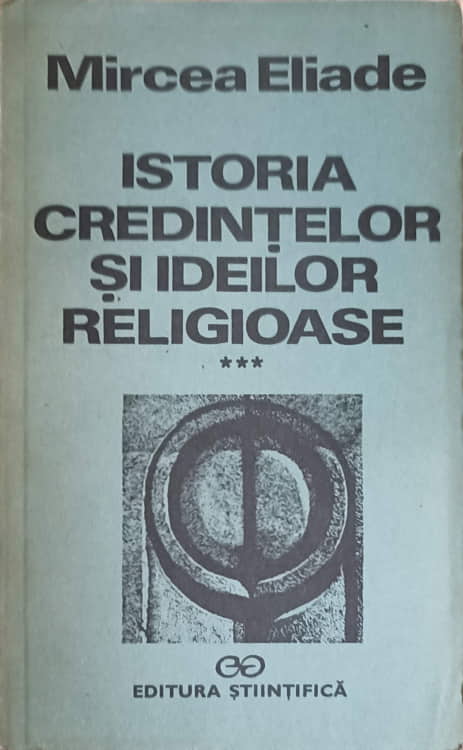 Istoria Credintelor Si Ideilor Religioase Vol.3 De La Mahomed La Epoca Reformelor