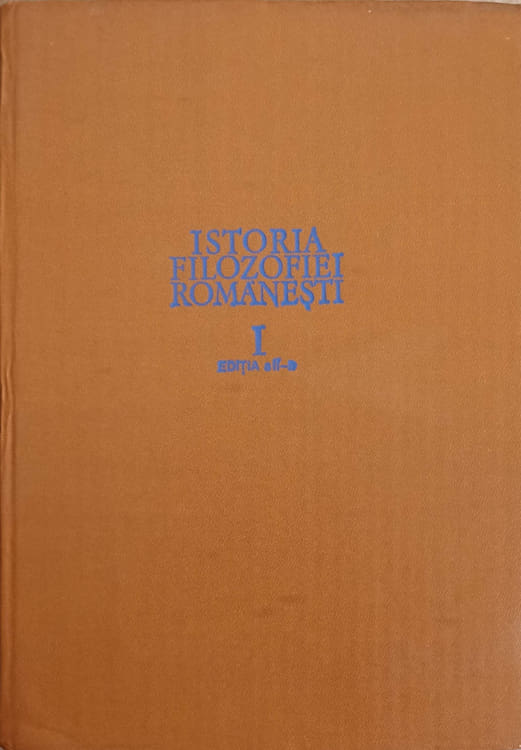 Vezi detalii pentru Istoria Filosofiei Romanesti Vol.1