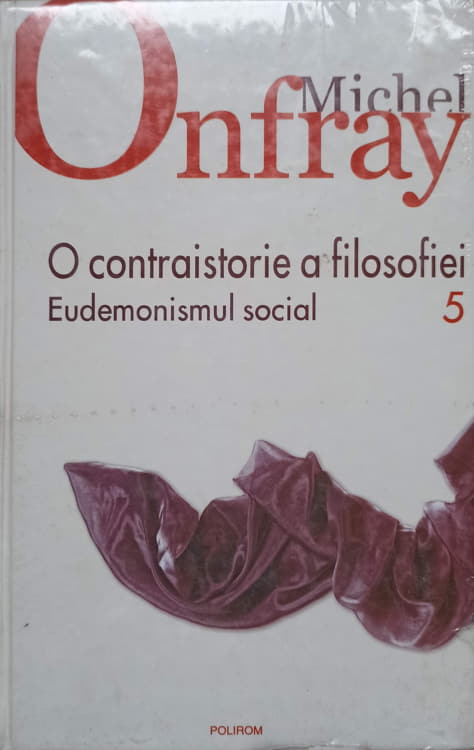 O Contraistorie A Filosofiei Vol.5 Eudemonismul Social