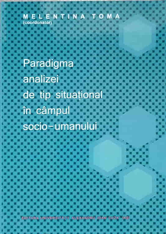 Vezi detalii pentru Paradigma Analizei De Tip Situational In Campul Socio-umanului