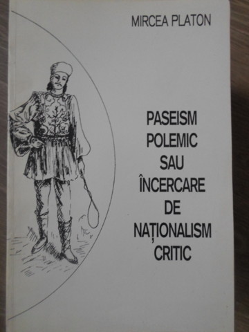 Vezi detalii pentru Paseism Polemic Sau Incercare De Nationalism Critic