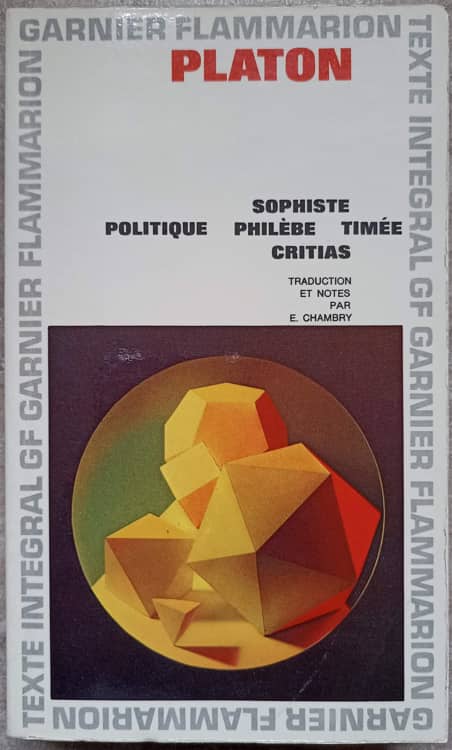 Sophiste-politique. Philebe-timee. Critias