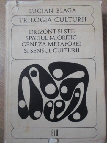 Trilogia Culturii. Orizont Si Stil, Spatiul Mioritic, Geneza Metaforei Si Sensul Culturii