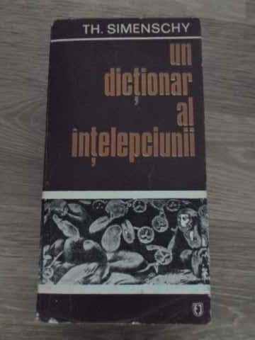 Un Dictionar Al Intelepciunii. Cugetari Antice Si Moderne, Editie Integrala