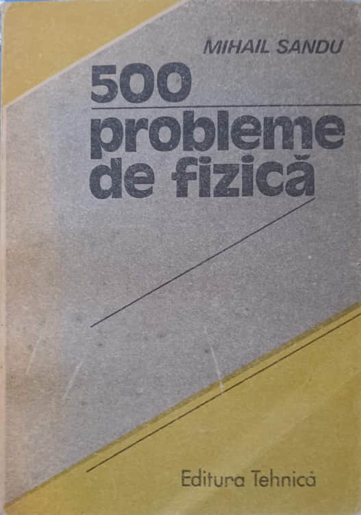 Vezi detalii pentru 500 Probleme De Fizica