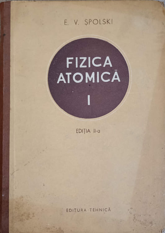 Fizica Atomica Vol.1