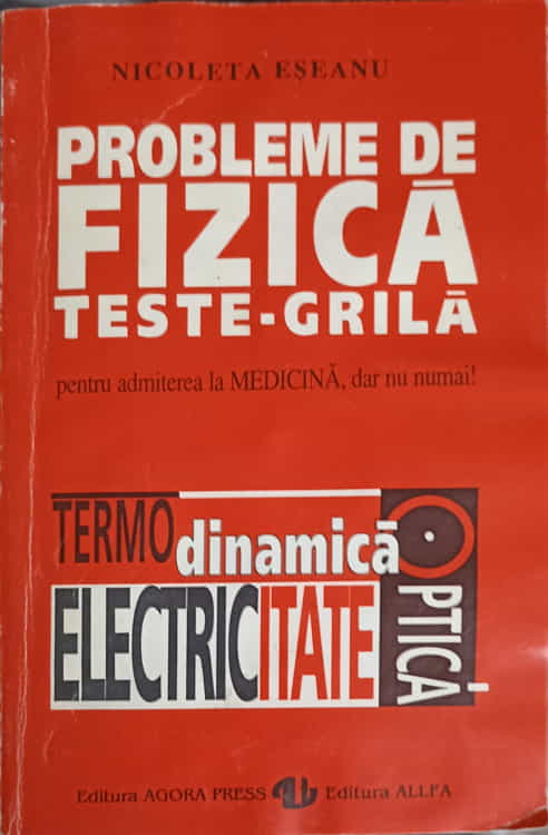 Probleme De Fizica. Teste Grila Pentru Admiterea La Medicina, Dar Nu Numai! Termodinamica, Electricitate, Optica