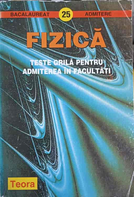 Fizica, Teste Grila Pentru Admiterea In Facultati