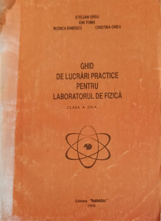 Vezi detalii pentru Ghid De Lucrari Practice Pentru Laboratorul De Fizica, Clasa A Xii-a