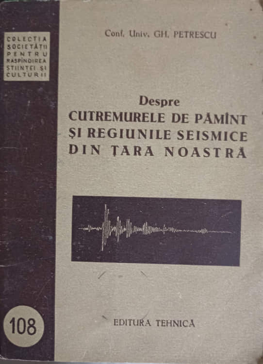 Despre Cutremurele De Pamant Si Regiunile Seismice Din Tara Noastra