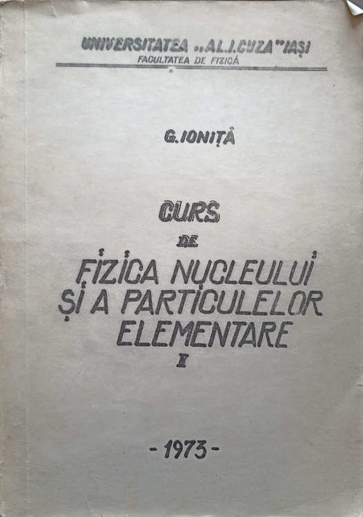 Curs De Fizica Nucleului Si A Particulelor Elementare Vol.1