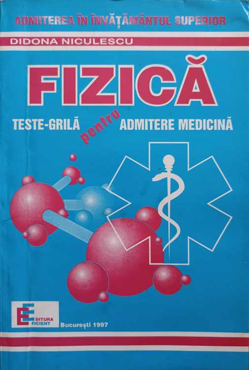 Vezi detalii pentru Fizica. Teste-grila Pentru Admitere Medicina