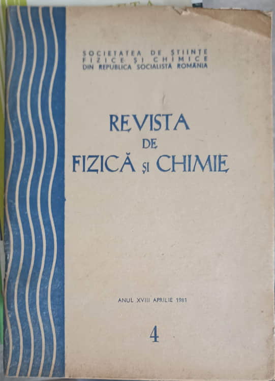 Revista de fizica si chimie nr.4 aprilie - 1981