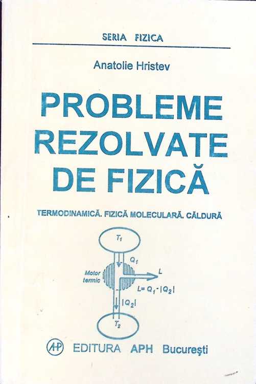 Probleme Rezolvate De Fizica. Termodinamica. Fizica Moleculara. Caldura