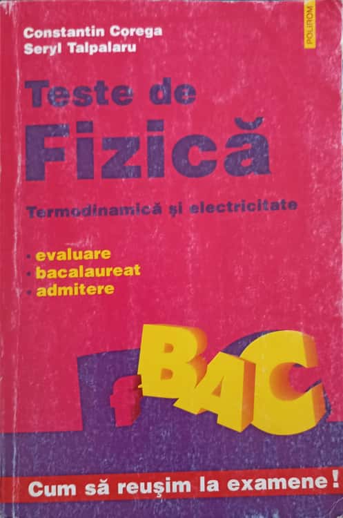 Vezi detalii pentru Teste De Fizica, Termodinamica Si Electricitate. Evaluare Bacalaureat Admitere