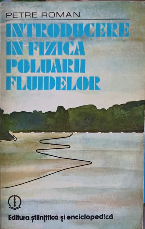 Vezi detalii pentru Introducere In Fizica Poluarii Fluidelor