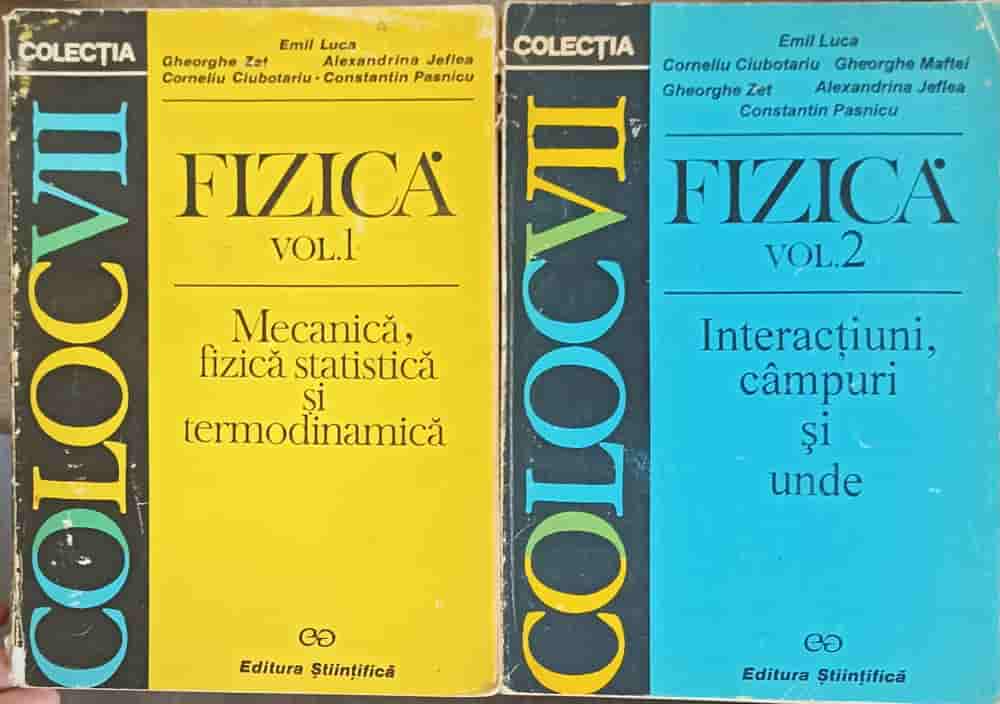 Fizica Vol.1-2 Mecanica, Fizica Statistica Si Termodinamica; Interactiuni, Campuri Si Unde