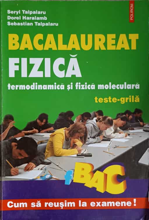 Vezi detalii pentru Bacalaureat Fizica, Termodinamica Si Fizica Moleculara. Teste-grila