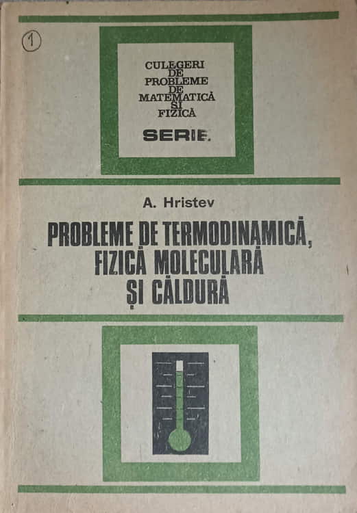 Vezi detalii pentru Probleme De Termodinamica, Fizica Moleculara Si Caldura