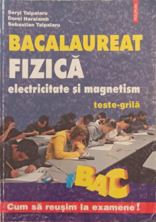 Vezi detalii pentru Fizica, Electricitate Si Magnetism. Teste-grila. Bacalaureat