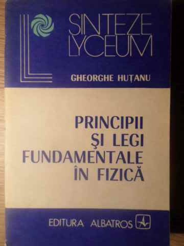 Principii Si Legi Fundamentale In Fizica