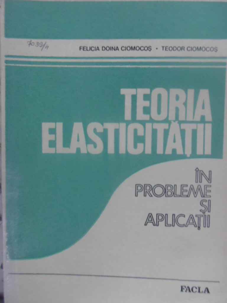 Teoria Elasticitatii In Probleme Si Aplicatii