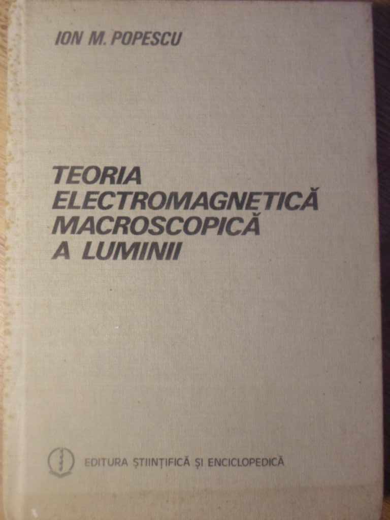 Vezi detalii pentru Teoria Electromagnetica Macroscopica A Luminii