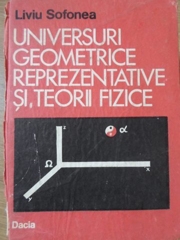 Universuri Geometrice Reprezentative Si Teorii Fizice