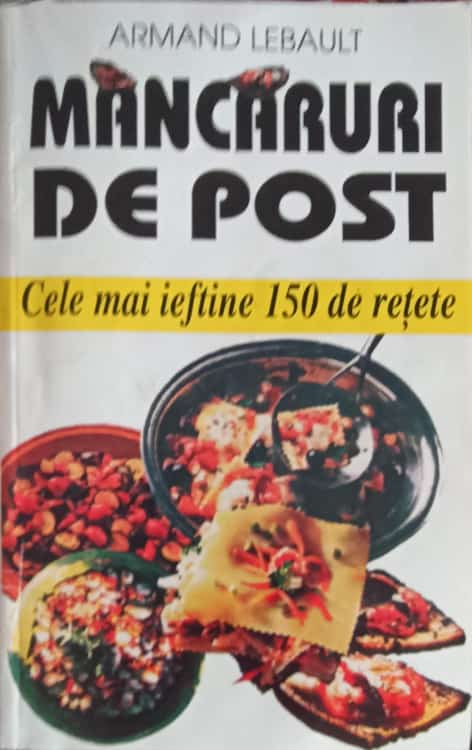 Mancaruri De Post. Cele Mai Ieftine 150 De Retete