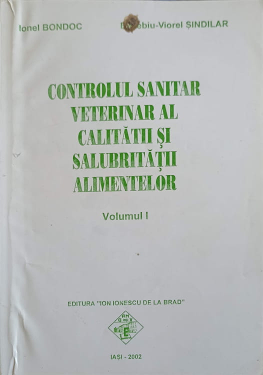 Controlul Sanitar Veterinar Al Calitatii Si Salubritatii Alimentelor Vol.1