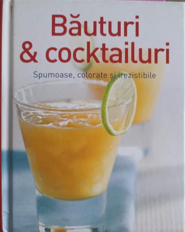 Vezi detalii pentru Bauturi & Cocktailuri. Spumoase, Colorate Si Irezistibile