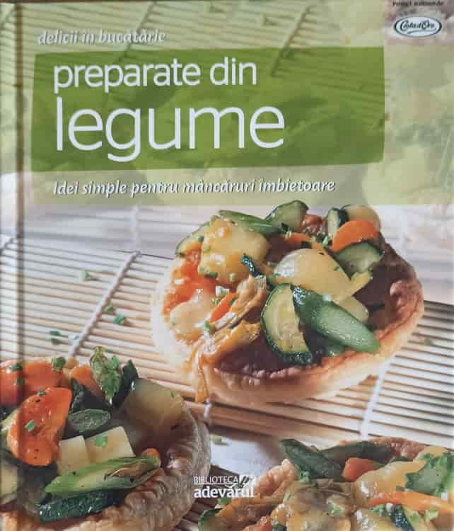 Preparate Din Legume, Idei Simple Pentru Mancaruri Imbietoare