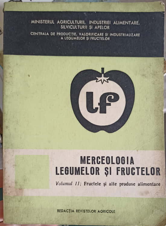 Merceologia Legumelor Si Fructelor Vol.2 Fructele Si Alte Produse Alimentare