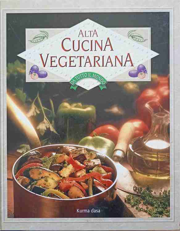 Alta Cucina Vegetariana (carte De Retete Vegetariene In Lb. Italiana)