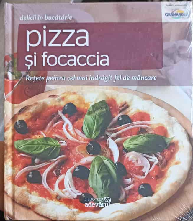 Delicii In Bucatarie Vol.6 Pizza Si Focaccia