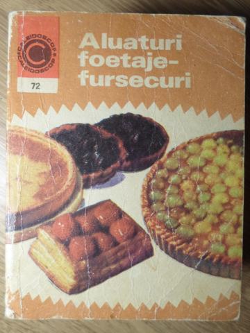 Aluaturi, Foetaje, Fursecuri. Patiserie De Casa