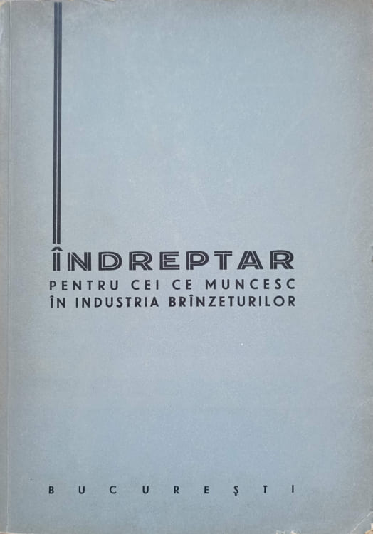 Vezi detalii pentru Indreptar Pentru Cei Ce Muncesc In Industria Branzeturilor