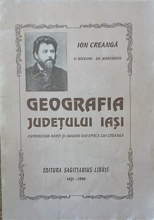 Geografia Judetului Iasi Cuprinzand Harti Si Imagini Din Epoca Lui Creanga