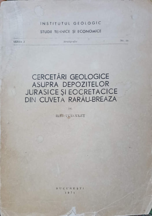 Cercetari Geologice Asupra Depozitelor Jurasice Si Neocretacice Din Cuveta Rarau-breaza