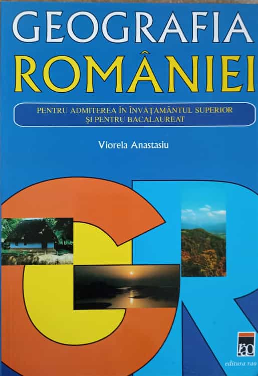 Vezi detalii pentru Geografia Romaniei Pentru Admiterea In Invatamantul Superior Si Pentru Bacalaureat