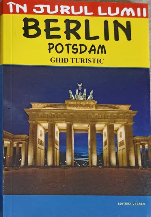 Vezi detalii pentru In Jurul Lumii. Berlin Potsdam. Ghid Turistic