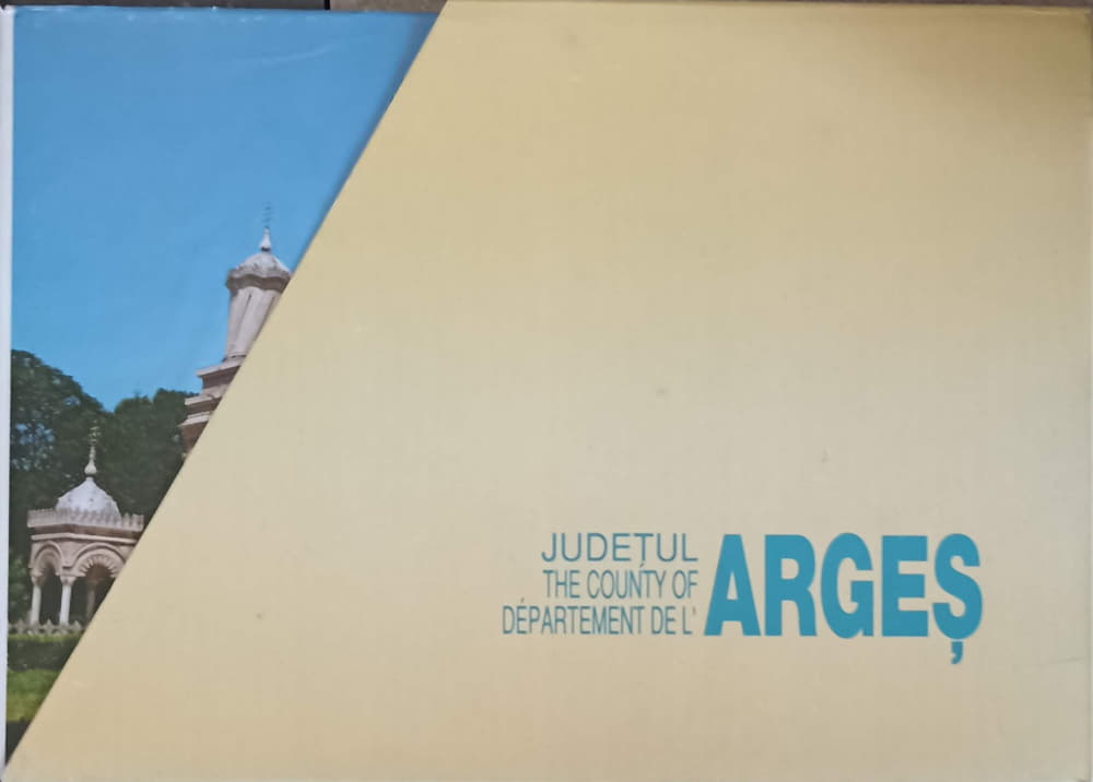 Judetul arges, the county of departement de l'arges. editie in 3 limbi