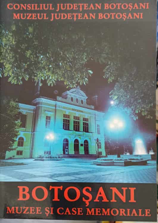 Botosani, Muzee Si Case Memoriale