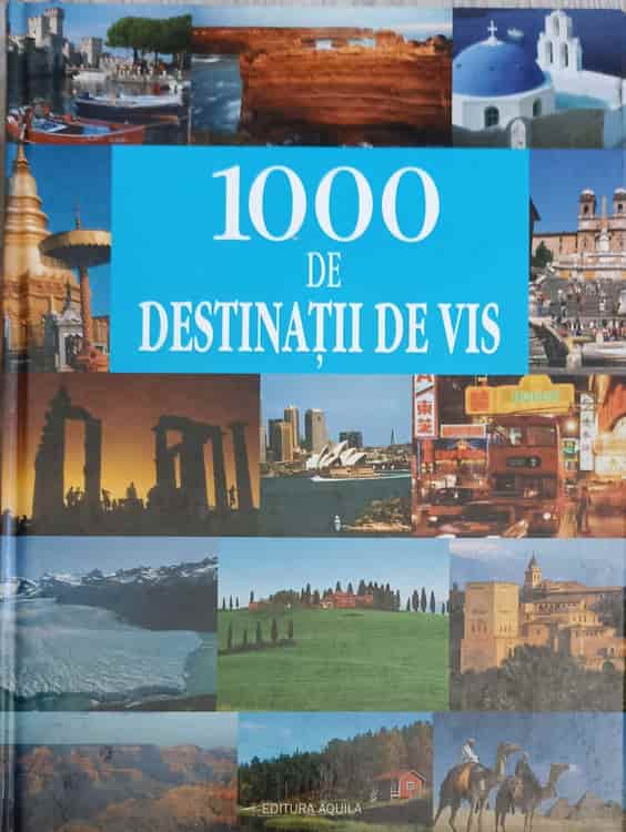 1000 De Destinatii De Vis