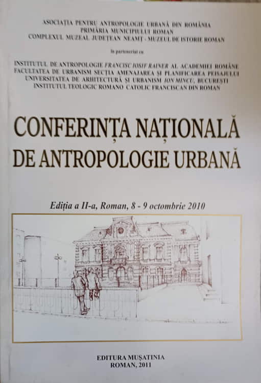 Vezi detalii pentru Conferinta Nationala De Antropologie Urbana, Editia A Ii-a, Roman, 8-9 Octombrie 2010