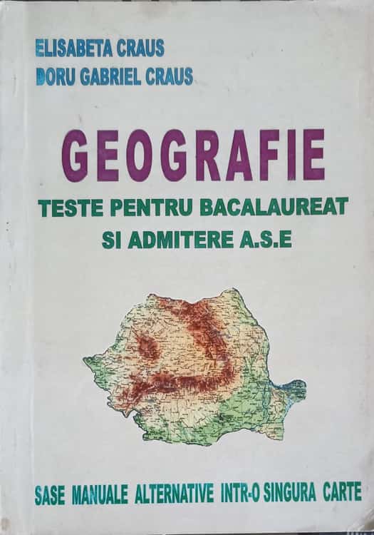 Vezi detalii pentru Geografie. Teste Pentru Bacalaureat Si Admitere A.s.e.