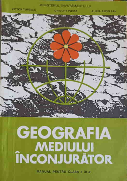 Vezi detalii pentru Geografia Mediului Inconjurator, Manual Pentru Clasa A Xi-a