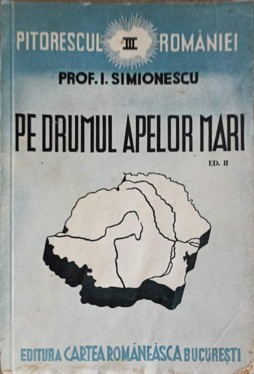 Pitorescul Romaniei Vol.3 Pe Drumul Apelor Mari