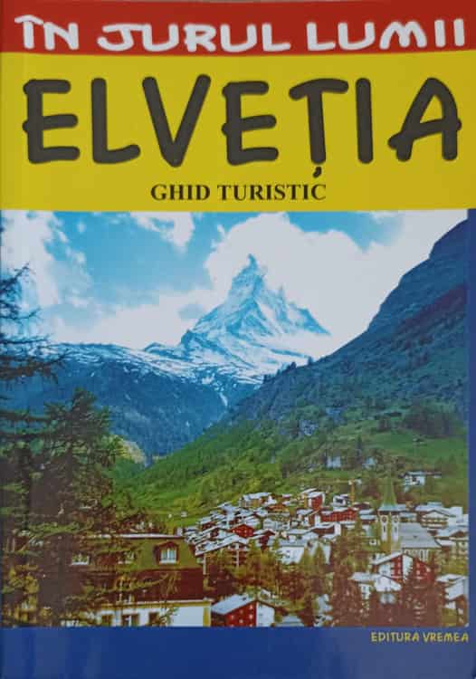 Vezi detalii pentru Elvetia, Ghid Turistic