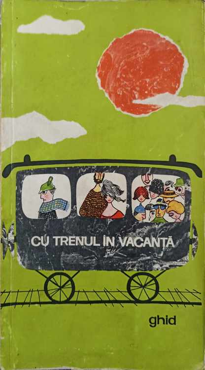 Vezi detalii pentru Cu Trenul In Vacanta. Circuite Feroviare Romanesti